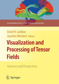 Title: Visualization and Processing of Tensor Fields: Advances and Perspectives, Author: David H. Laidlaw