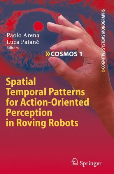 Spatial Temporal Patterns for Action-Oriented Perception in Roving Robots / Edition 1