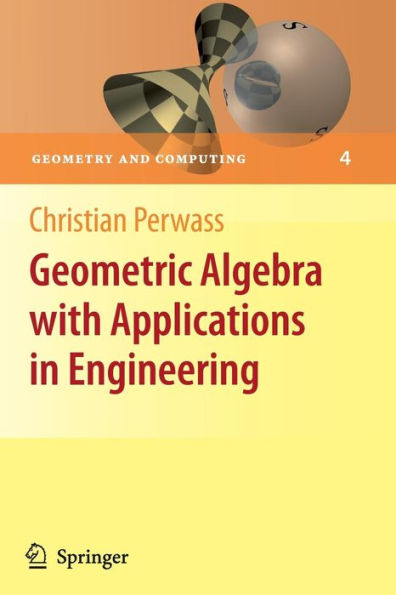 Geometric Algebra with Applications in Engineering / Edition 1