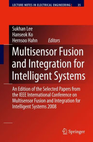 Title: Multisensor Fusion and Integration for Intelligent Systems: An Edition of the Selected Papers from the IEEE International Conference on Multisensor Fusion and Integration for Intelligent Systems 2008, Author: Lee Suk-han