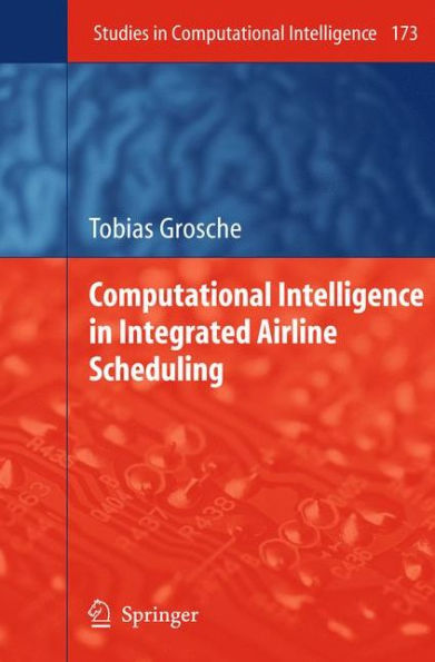 Computational Intelligence in Integrated Airline Scheduling / Edition 1