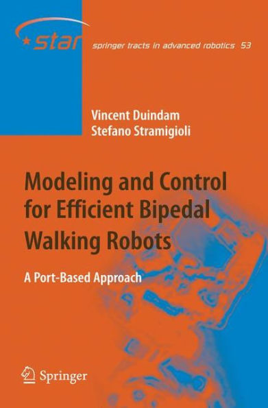 Modeling and Control for Efficient Bipedal Walking Robots: A Port-Based Approach / Edition 1