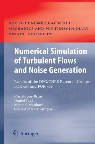 Numerical Simulation of Turbulent Flows and Noise Generation: Results of the DFG/CNRS Research Groups FOR 507 and FOR 508