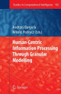 Human-Centric Information Processing Through Granular Modelling / Edition 1