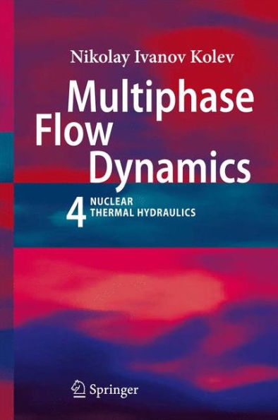 Multiphase Flow Dynamics 4: Nuclear Thermal Hydraulics