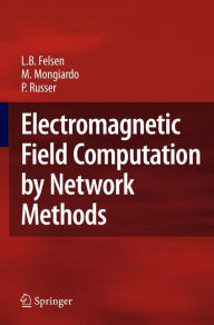 Title: Electromagnetic Field Computation by Network Methods, Author: Leopold B. Felsen