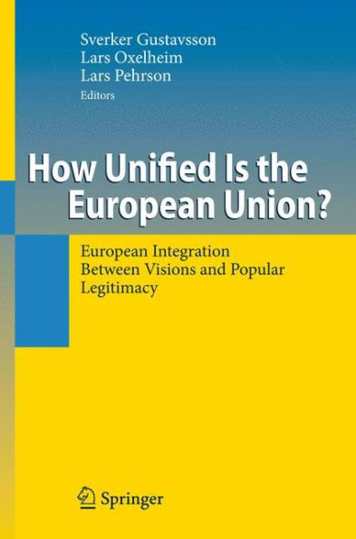 How Unified Is the European Union?: Integration Between Visions and Popular Legitimacy