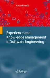 Title: Experience and Knowledge Management in Software Engineering / Edition 1, Author: Kurt Schneider