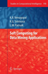 Title: Soft Computing for Data Mining Applications, Author: K. R. Venugopal