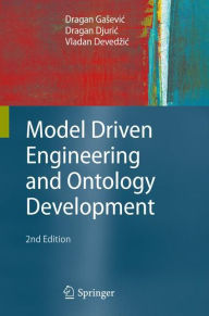 Title: Model Driven Engineering and Ontology Development / Edition 2, Author: Dragan Gasevic