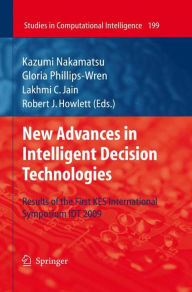 Title: New Advances in Intelligent Decision Technologies: Results of the First KES International Symposium IDT'09, Author: Gloria Phillips-Wren