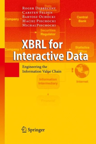 XBRL for Interactive Data: Engineering the Information Value Chain / Edition 1