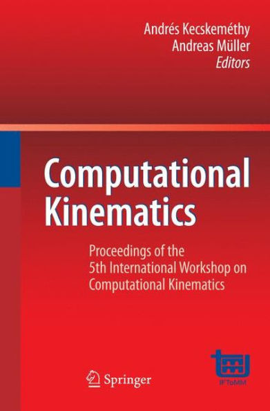 Computational Kinematics: Proceedings of the 5th International Workshop on Computational Kinematics