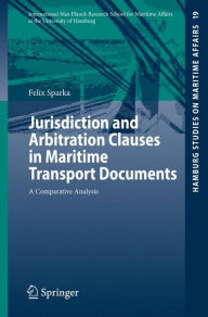 Title: Jurisdiction and Arbitration Clauses in Maritime Transport Documents: A Comparative Analysis, Author: Felix Sparka