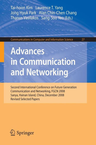 Advances in Communication and Networking: Second International Conference on Future Generation Communication and Networking, FGCN 2008, Sanya, Hainan Island, China, December 13-15, 2008. Revised Selected Papers
