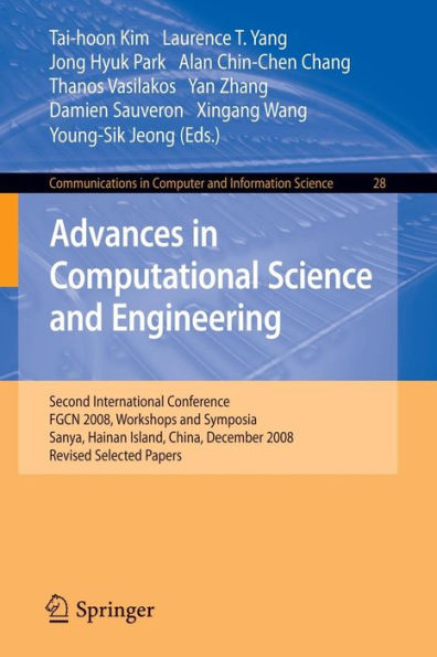 Advances in Computational Science and Engineering: Second International Conference, FGCN 2008, Workshops and Symposia, Sanya, Hainan Island, China, December 13-15, 2008. Revised Selected Papers / Edition 1