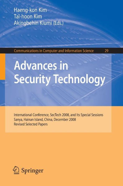 Advances in Security Technology: International Conference, SecTech 2008, and Its Special Sessions, Sanya, Hainan Island, China, December 13-15, 2008. Revised Selected Papers / Edition 1