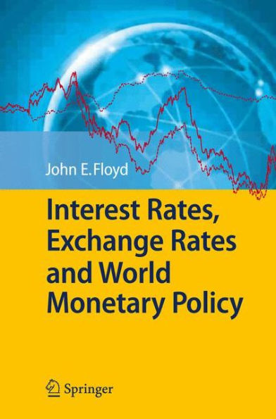 Interest Rates, Exchange Rates and World Monetary Policy / Edition 1