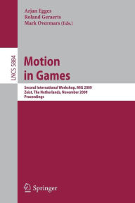 Title: Motion in Games: Second International Workshop, MIG 2009, Zeist, The Netherlands, November 21-24, 2009 / Edition 1, Author: Arjan Egges