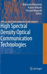 Title: High Spectral Density Optical Communication Technologies / Edition 1, Author: Masataka Nakazawa