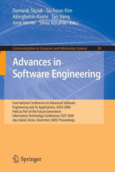 Advances in Software Engineering: International Conference on Advanced Software Engineering and Its Applications, ASEA 2009 Held as Part of the Future Generation Information Technology Conference, FGIT 2009, Jeju Island, Korea, December 10-12, 2009. Proce