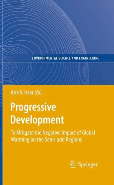 Progressive Development: To Mitigate the Negative Impact of Global Warming on the Semi-arid Regions / Edition 1