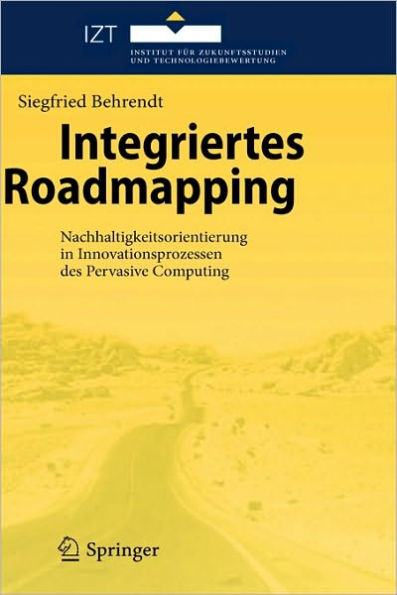 Integriertes Roadmapping: Nachhaltigkeitsorientierung in Innovationsprozessen des Pervasive Computing / Edition 1