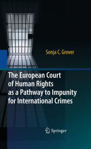 Title: The European Court of Human Rights as a Pathway to Impunity for International Crimes, Author: Sonja C. Grover