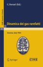 Dinamica dei gas rarefatti: Lectures given at a Summer School of the Centro Internazionale Matematico Estivo (C.I.M.E.) held in Varenna (Como), Italy, August 21-29, 1964 / Edition 1