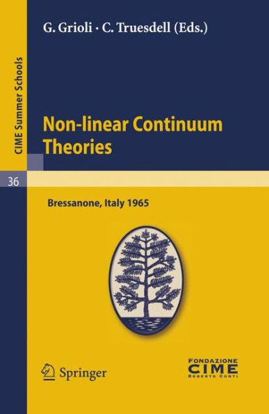 Non-linear Continuum Theories: Lectures given at a Summer School of the Centro Internazionale Matematico Estivo (C.I.M.E.) held in Bressanone (Bolzano), Italy, May 31-June 9, 1965 / Edition 1