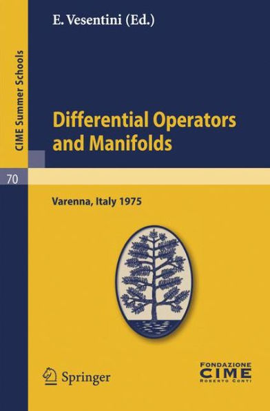 Differential Operators on Manifolds: Lectures given at a Summer School of the Centro Internazionale Matematico Estivo (C.I.M.E.) held in Varenna (Como), Italy, August 24 - September 2, 1975 / Edition 1