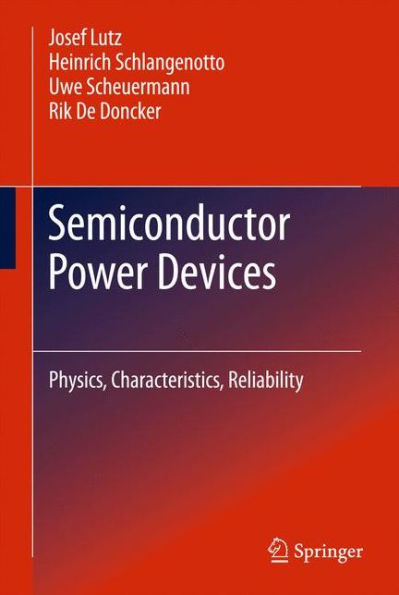 Semiconductor Power Devices: Physics, Characteristics, Reliability / Edition 1