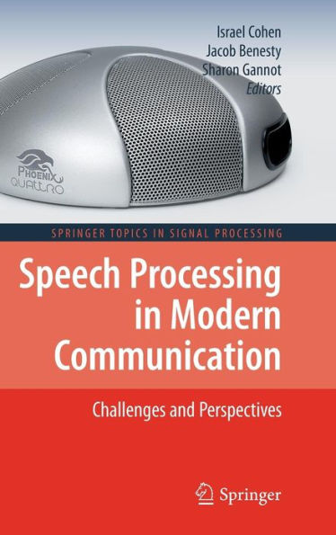 Speech Processing in Modern Communication: Challenges and Perspectives / Edition 1