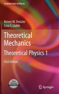 Title: Theoretical Mechanics: Theoretical Physics 1, Author: Reiner M. Dreizler