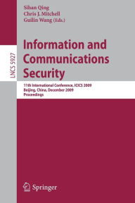 Title: Information and Communications Security: 11th International Conference, ICICS 2009, Author: Sihan Qing