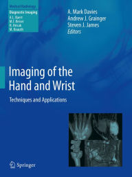 Title: Imaging of the Hand and Wrist: Techniques and Applications, Author: A. Mark Davies