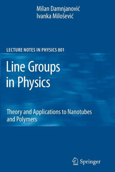 Line Groups in Physics: Theory and Applications to Nanotubes and Polymers / Edition 1
