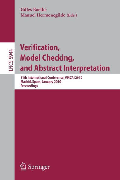 Verification, Model Checking, and Abstract Interpretation: 11th International Conference, VMCAI 2010, Madrid, Spain, January 17-19, 2010, Proceedings / Edition 1