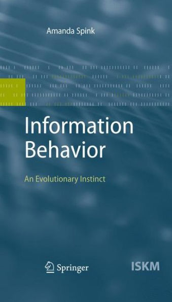 Information Behavior: An Evolutionary Instinct / Edition 1
