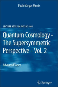 Title: Quantum Cosmology - The Supersymmetric Perspective - Vol. 2: Advanced Topic / Edition 1, Author: Paulo Vargas Moniz