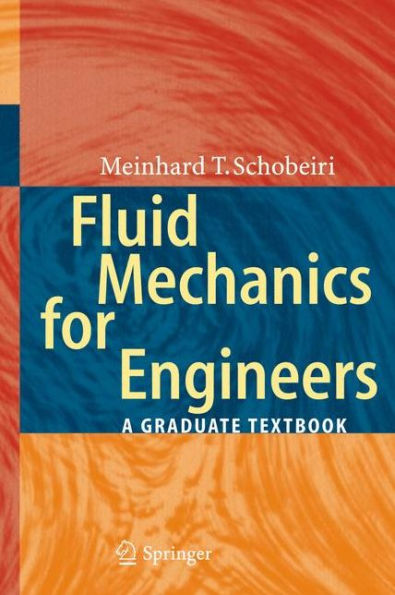 Fluid Mechanics for Engineers: A Graduate Textbook / Edition 1