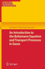 An Introduction to the Boltzmann Equation and Transport Processes in Gases