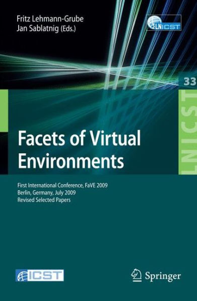 Facets of Virtual Environments: First International Conference, FaVE 2009, Berlin, Germany, July 27-29, 2009, Revised Selected Papers / Edition 1