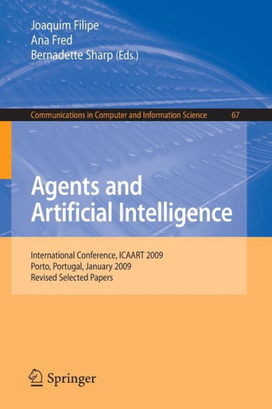 Agents and Artificial Intelligence: International Conference, ICAART 2009, Porto, Portugal, January 19-21, 2009. Revised Selected Papers