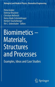Title: Biomimetics -- Materials, Structures and Processes: Examples, Ideas and Case Studies, Author: Petra Gruber