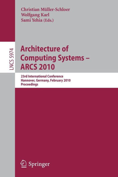 Architecture of Computing Systems - ARCS 2010: 23rd International Conference, Hannover, Germany, February 22-25, 2010, Proceedings