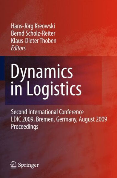 Dynamics in Logistics: Second International Conference, LDIC 2009, Bremen, Germany, August 2009, Proceedings / Edition 1