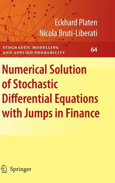 Numerical Solution of Stochastic Differential Equations with Jumps in Finance / Edition 1