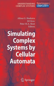 Title: Simulating Complex Systems by Cellular Automata / Edition 1, Author: Alfons G. Hoekstra
