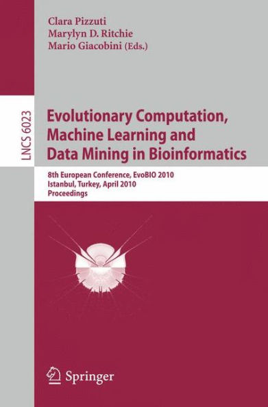 Evolutionary Computation, Machine Learning and Data Mining in Bioinformatics: 8th European Conference, EvoBIO 2010, Istanbul, Turkey, April 7-9, 2010, Proceedings / Edition 1